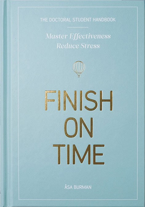 Åsa Burman : The doctoral student handbook : master effectiveness, reduce stress, finish on time