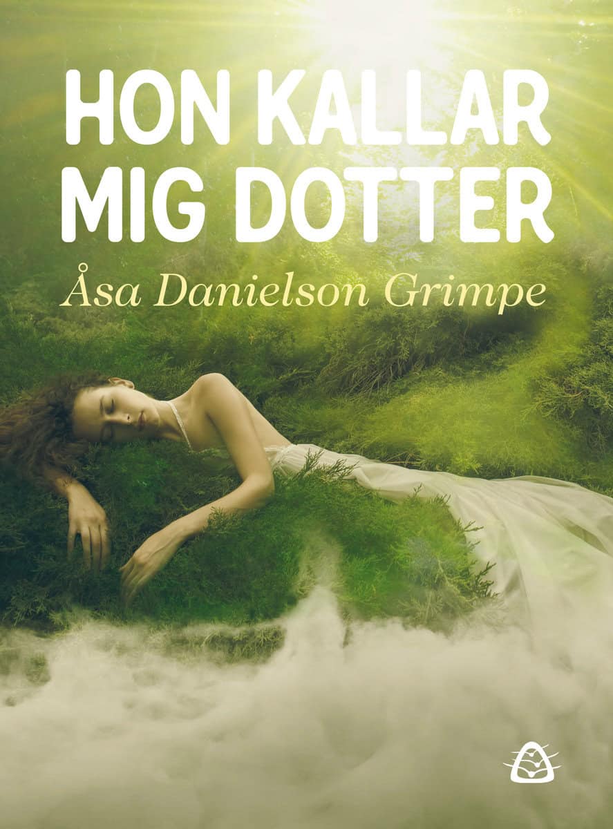 Åsa Danielson Grimpe : Hon kallar mig dotter