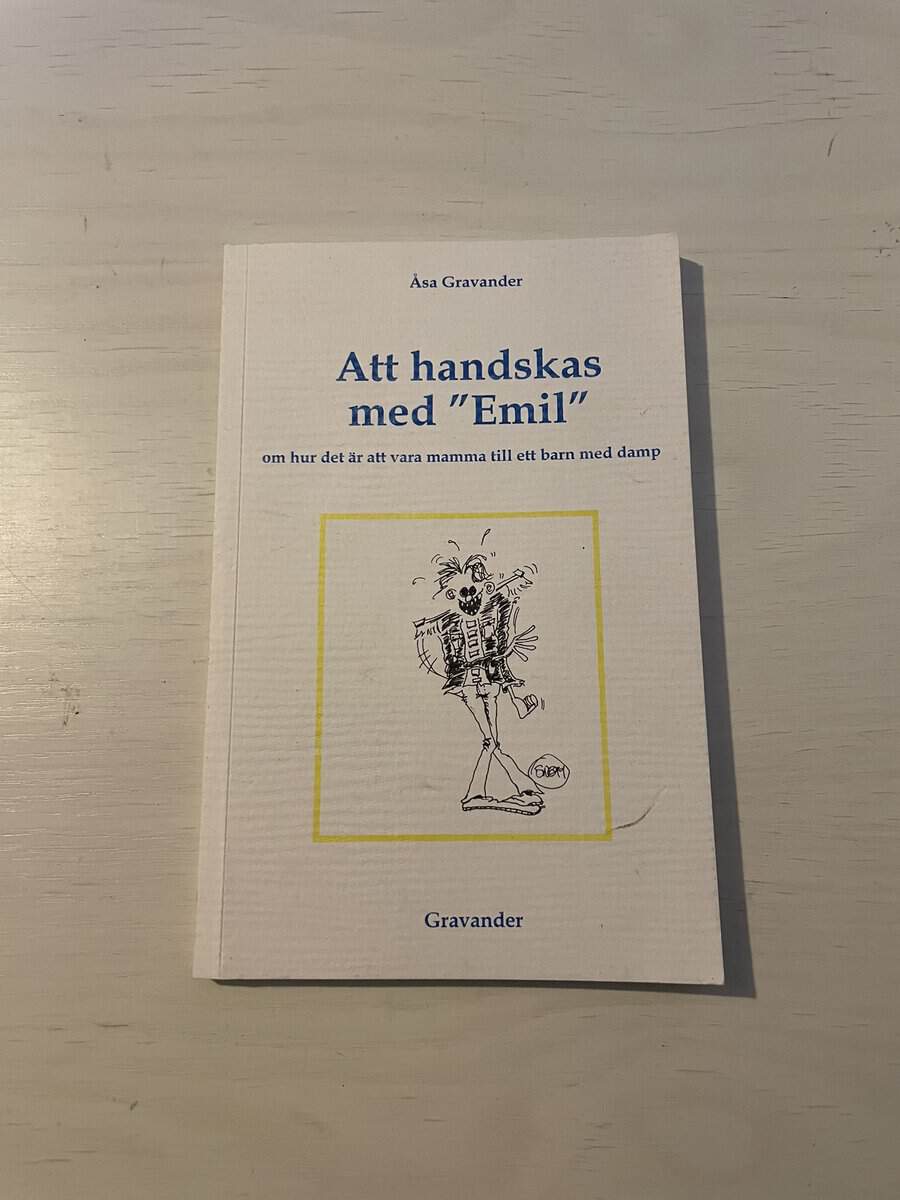 Åsa Gravander : Att handskas med 'Emil' om hur det är att vara mamma till ett barn med DAMP/MBD