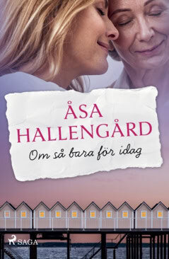 Åsa Hallengård : Om så bara för idag