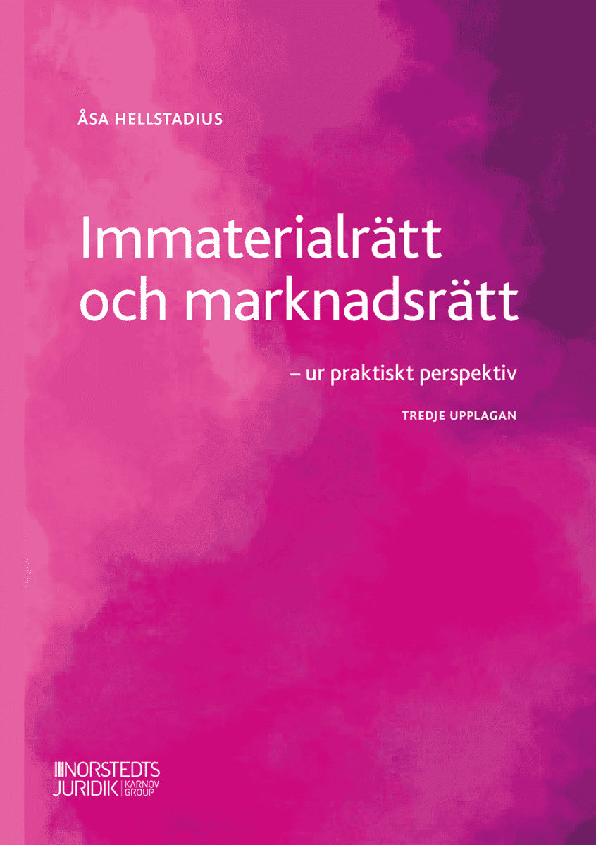 Åsa Hellstadius : Immaterialrätt och marknadsrätt : ur praktiskt perspektiv
