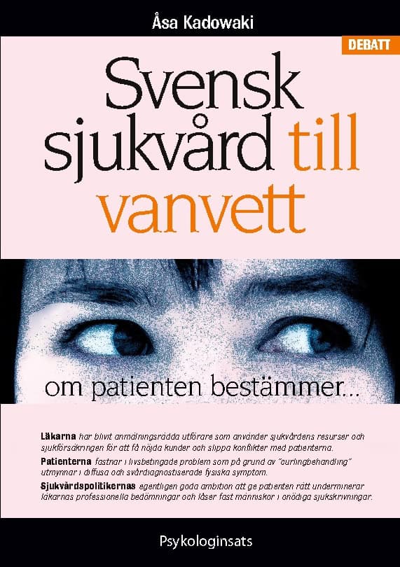 Åsa Kadowaki : Svensk sjukvård till vanvett : om patienten bestämmer...