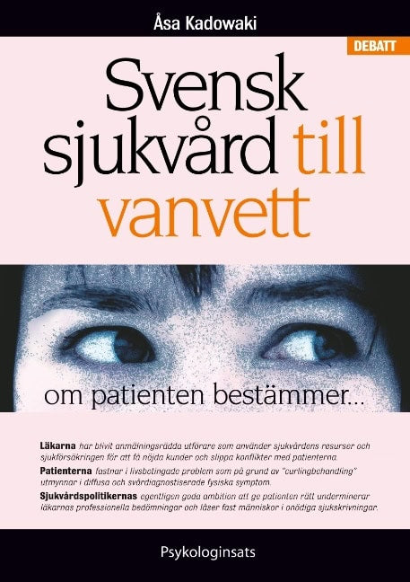 Åsa Kadowaki : Svensk sjukvård till vanvett : om patienten bestämmer...