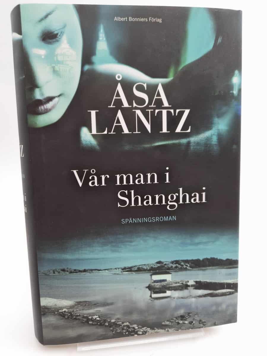 Åsa Lantz : Vår man i Shanghai