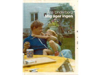 Åsa Linderborg : Mig äger ingen