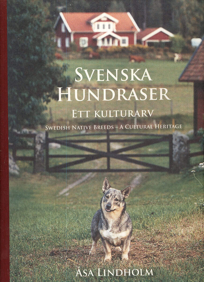 Åsa Lindholm : Svenska hundraser : ett kulturarv = Swedish native breeds : a cultural heritage