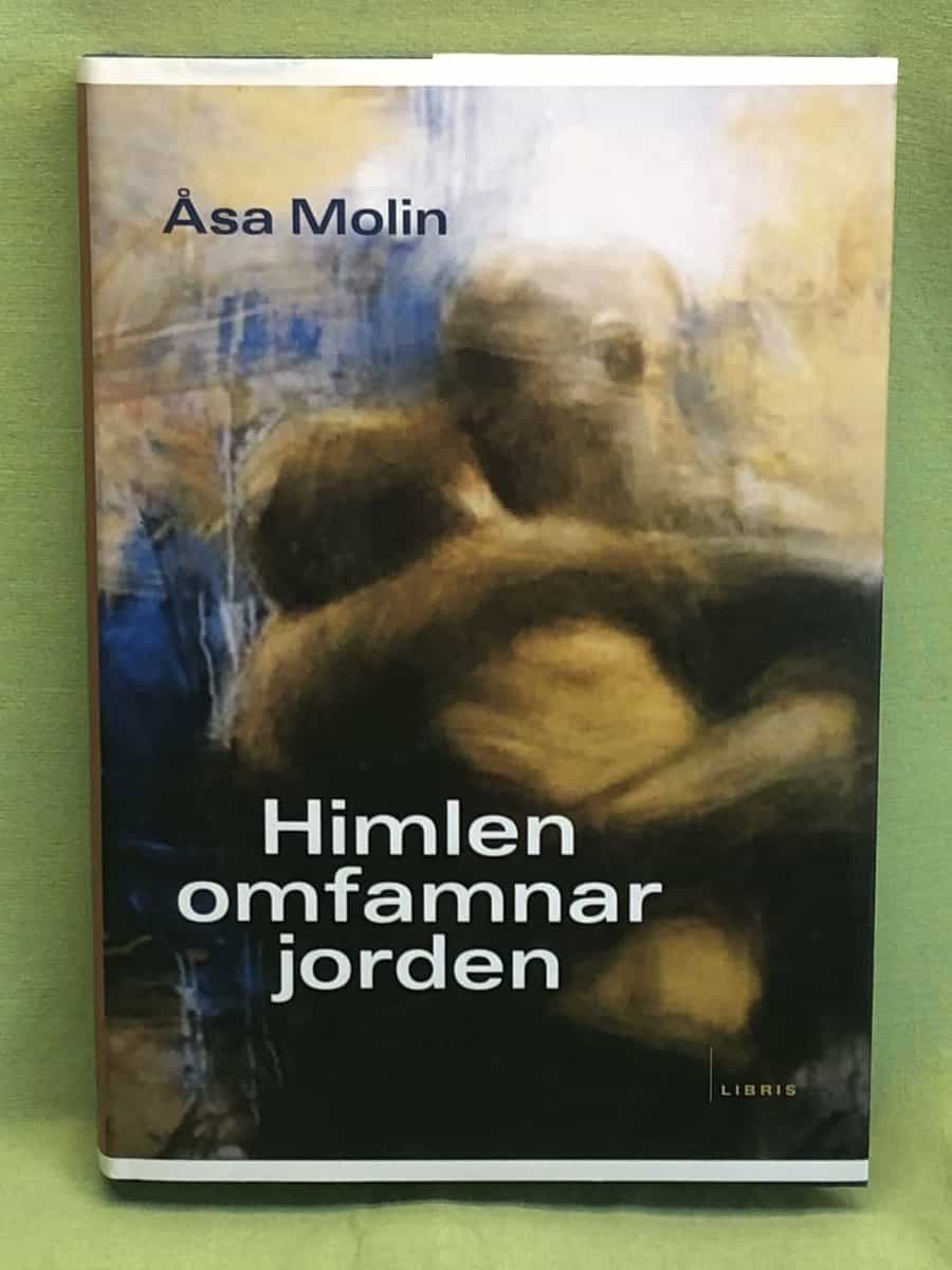 Åsa Molin : Himlen omfamnar jorden