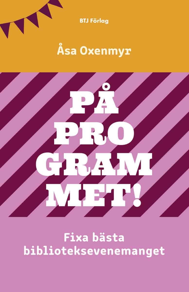 Åsa Oxenmyr : På programmet! : Fixa bästa biblioteksevenemanget