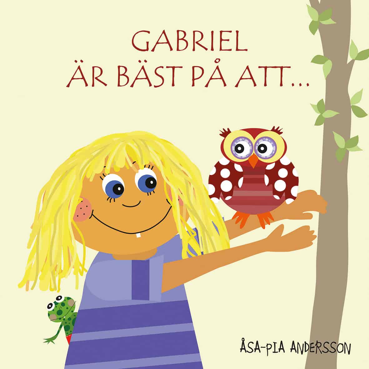 Åsa-Pia Andersson : Gabriel är bäst på att...