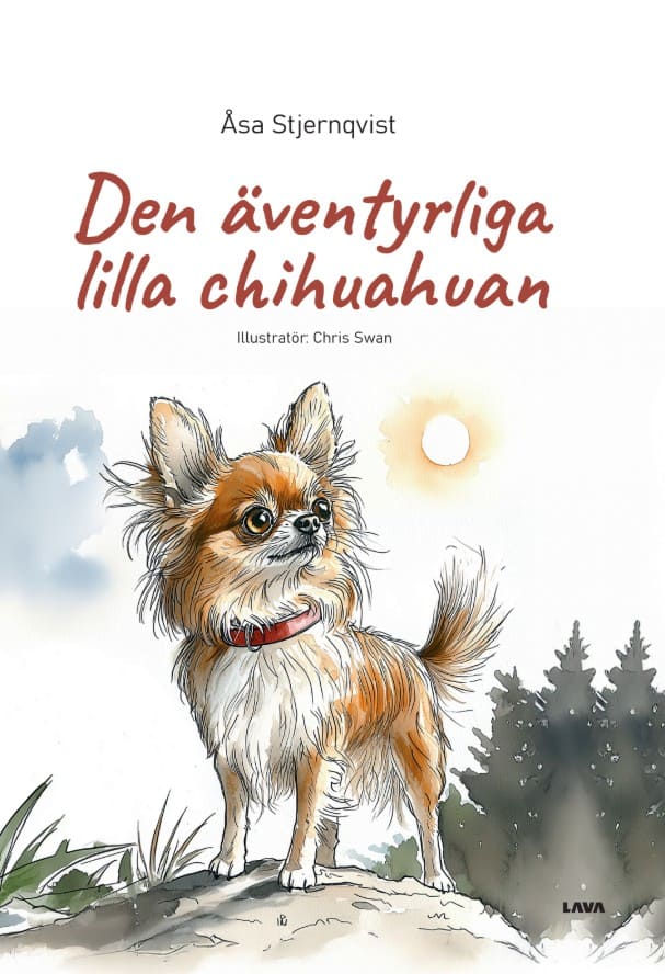 Åsa Stjernqvist : Den äventyrliga lilla chihuahuan