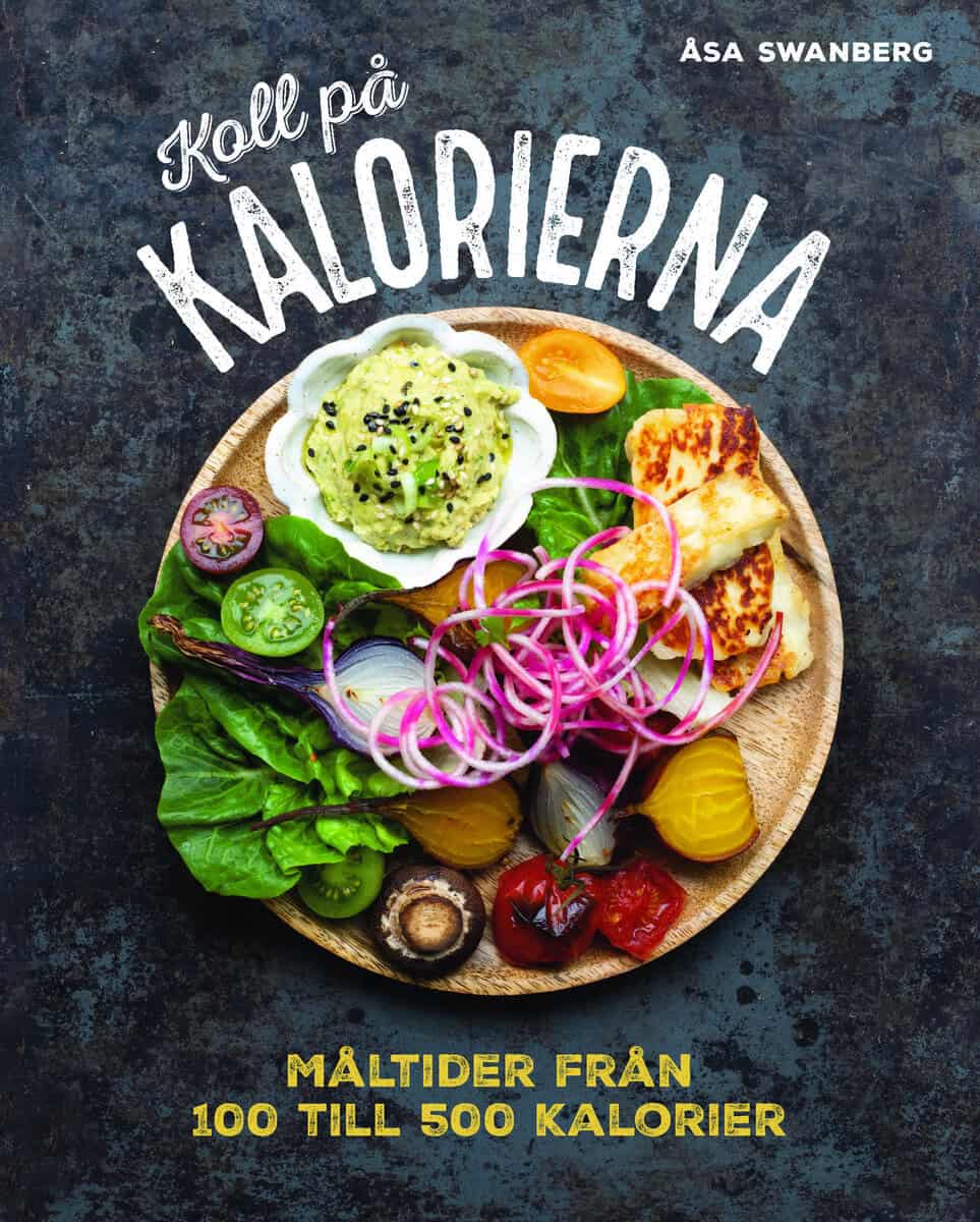 Åsa Swanberg : Koll på kalorierna: måltider från 100 till 500 kalorier