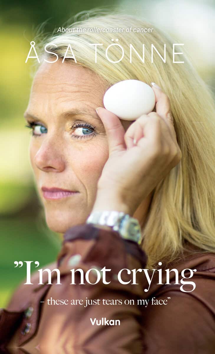 Åsa Tönne : I’m not crying – these are just tears on my face