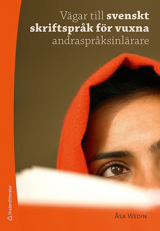 Åsa Wedin : Vägar till svenskt skriftspråk för vuxna andraspråksinlärare