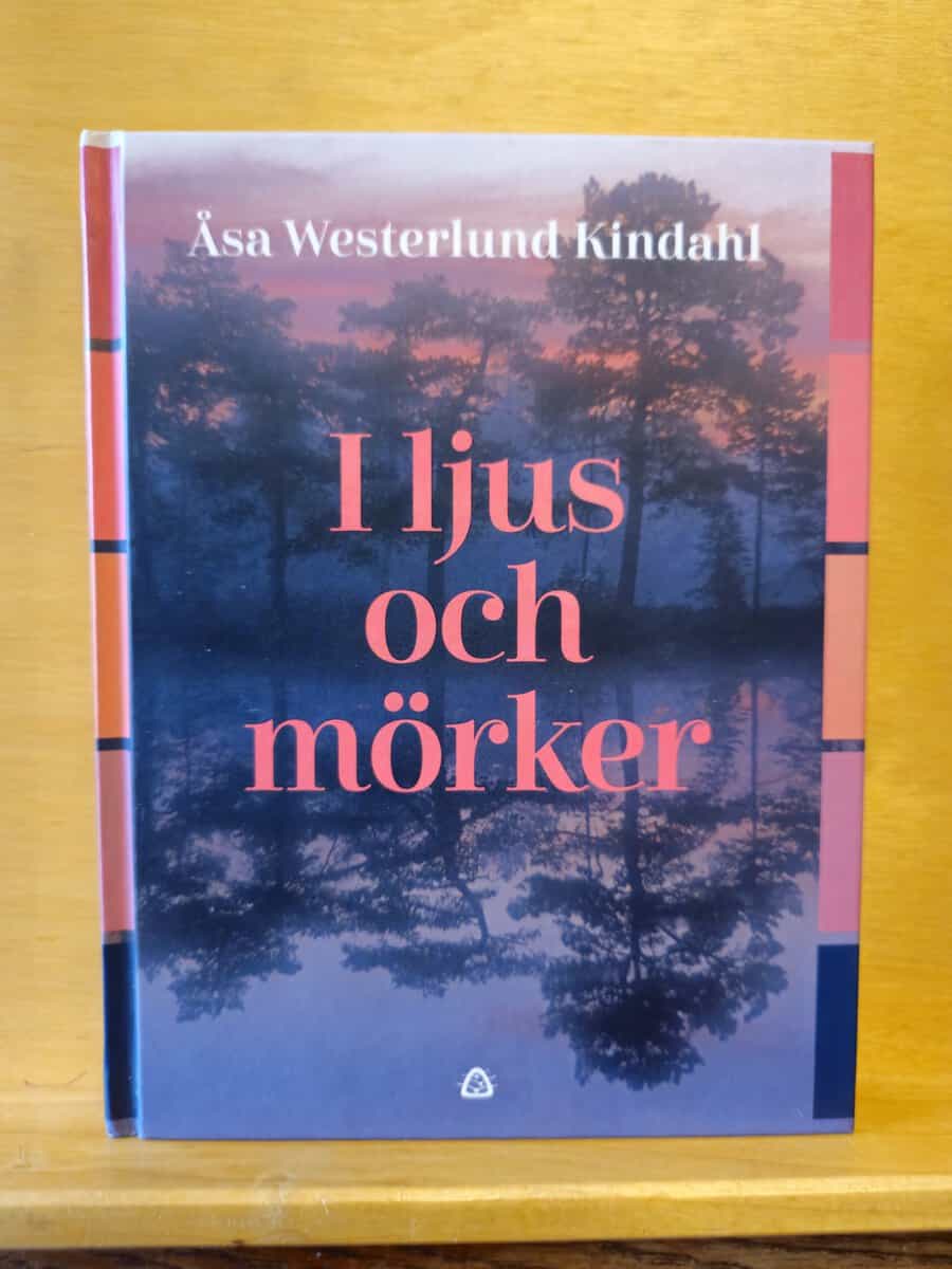 Åsa Westerlund Kindahl : I ljus och mörker