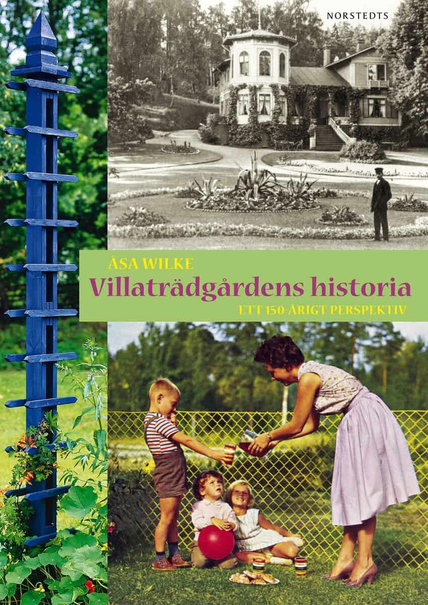 Åsa Wilke : Villaträdgårdens historia : ett 150-årigt perspektiv