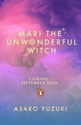 Asako Yuzuki : Mari the Unwonderful Witch