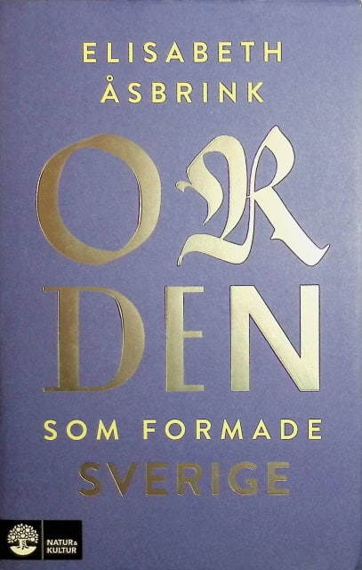 Åsbrink E#lisabeth : Orden som formade Sveriga.