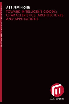 Åse Jevinger : Toward intelligent goods : characteristics, architectures and applications
