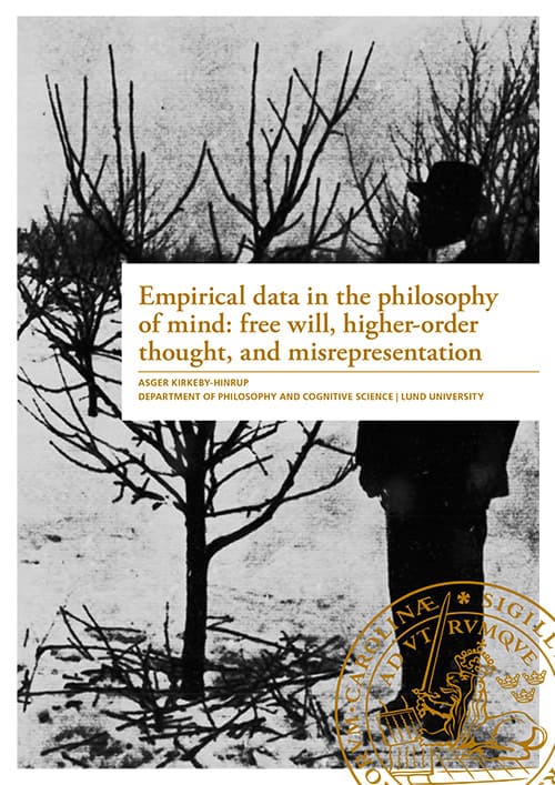 Asger Kirkeby-Hinrup : Empirical data in the philosophy of mind: free will, higher-order thought, and misrepresentaion