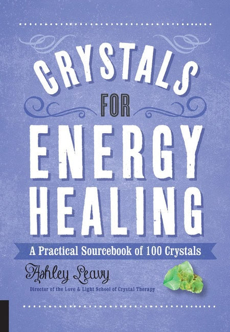 Ashely Leavy : Crystals For Energy Healing