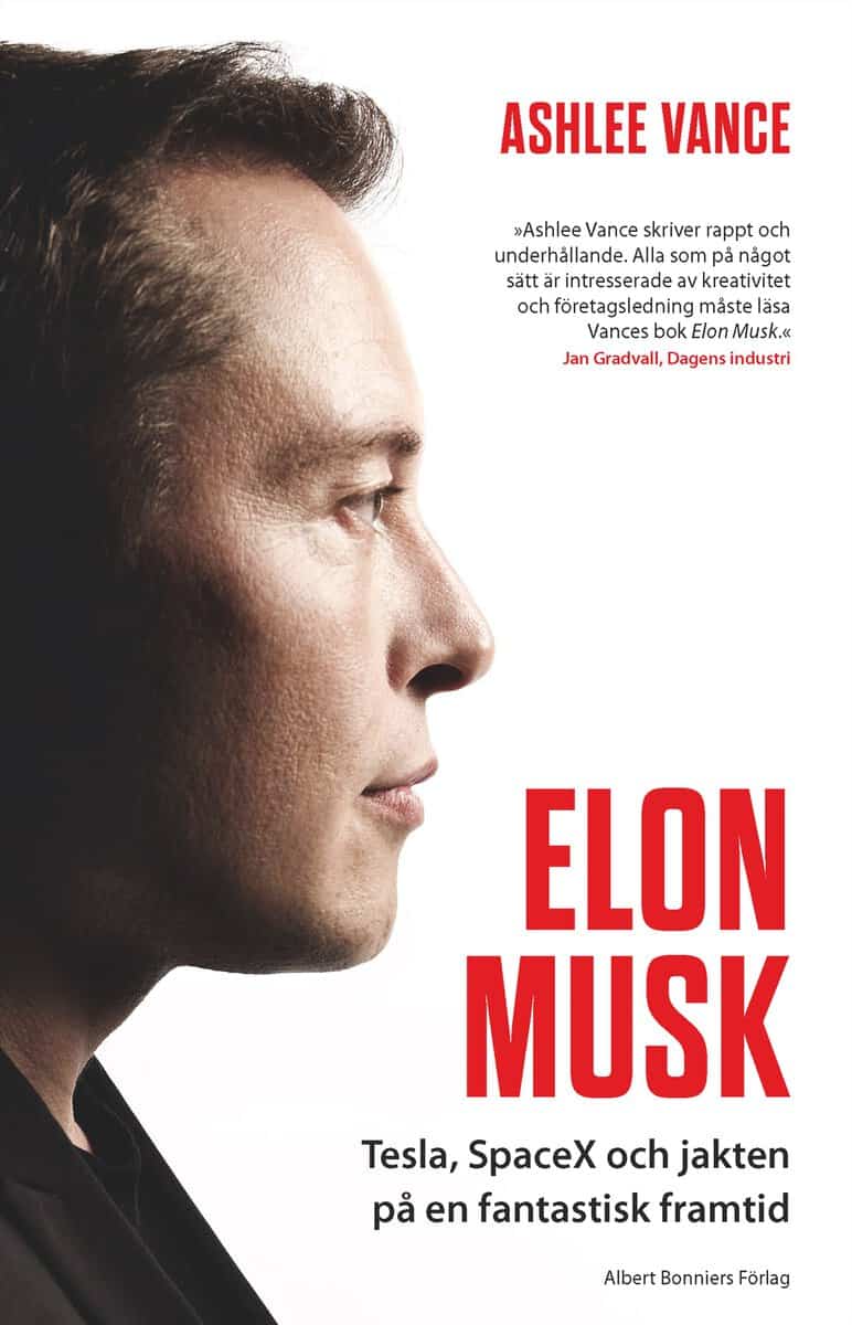Ashlee Vance : Elon Musk : Tesla, SpaceX och jakten på en fantastisk framtid