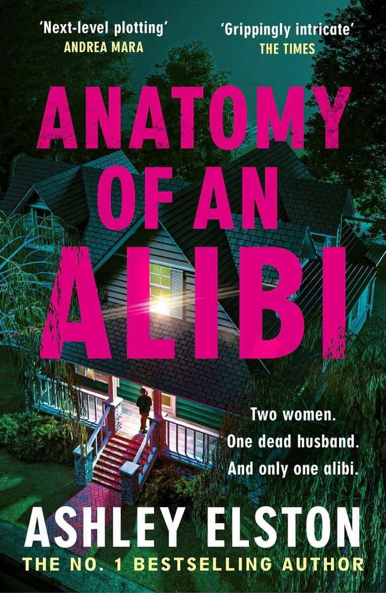 Ashley Elston : Anatomy of an Alibi