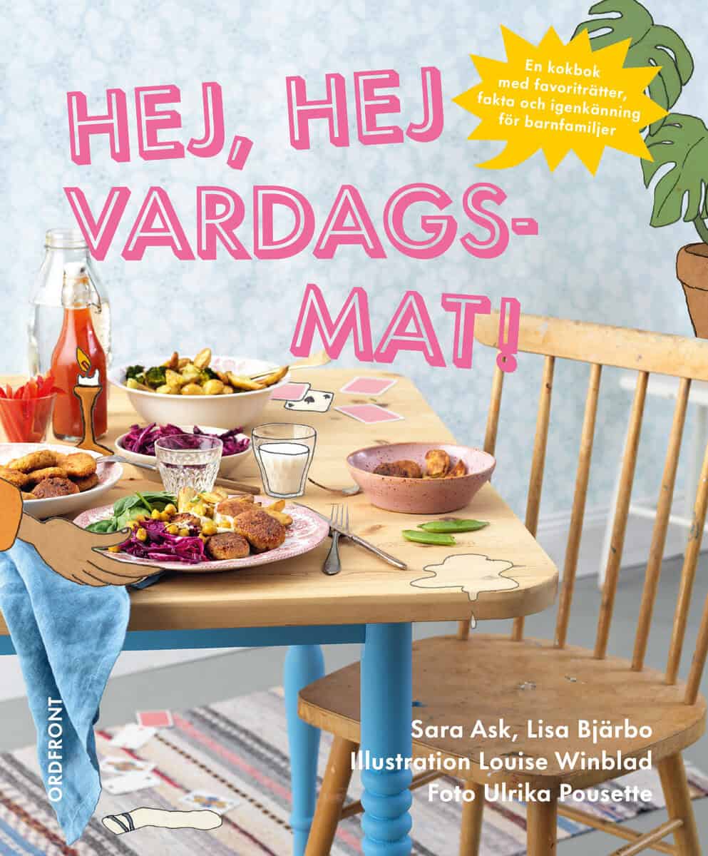 Ask, Sara ; Bjärbo, Lisa ; Winblad, Louise : Hej, hej vardagsmat!