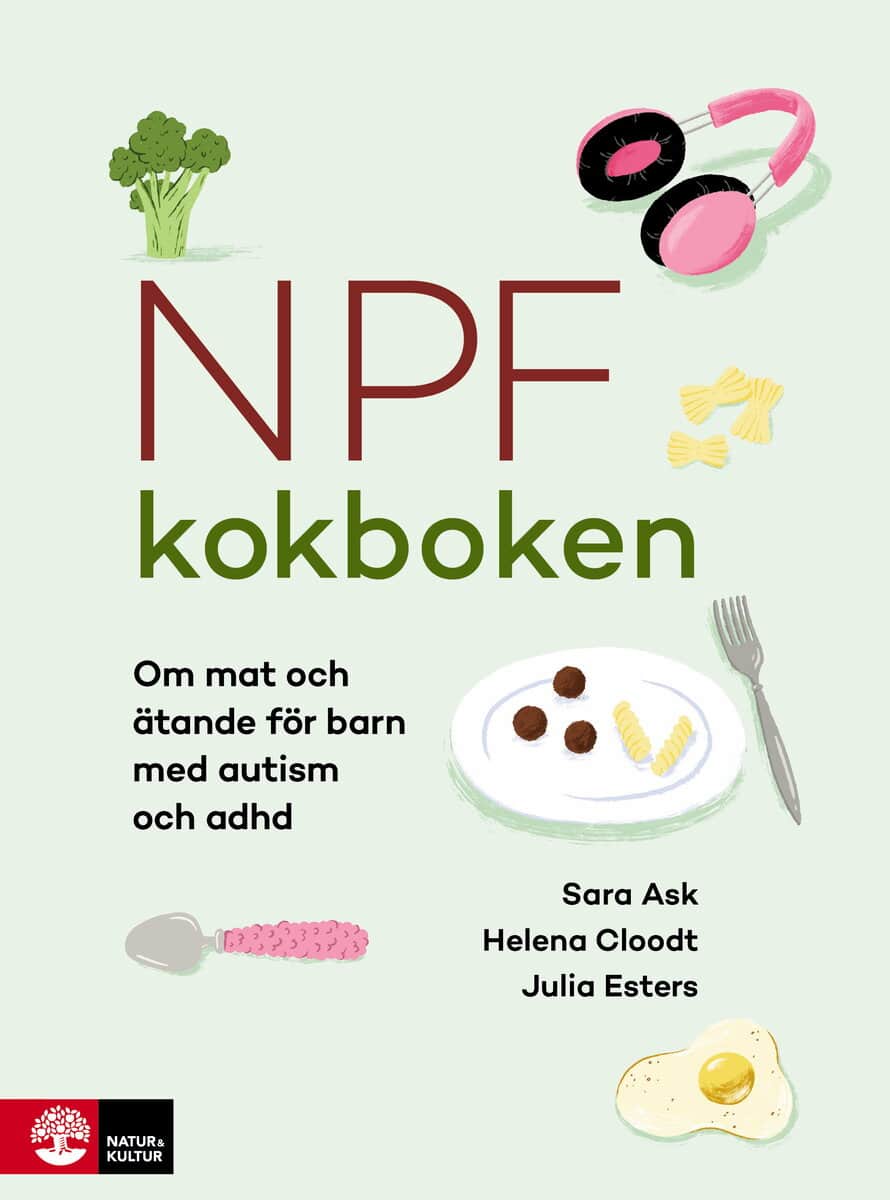 Ask, Sara ; Cloodt, Helena ; Esters, Julia : Npf-kokboken : om mat och ätande för barn med autism och adhd
