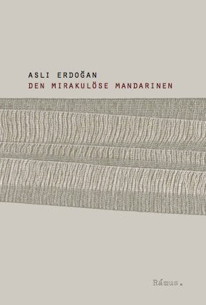 Asli Erdogan : Den mirakulöse mandarinen