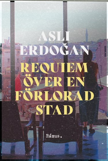 Asli Erdogan : Requiem över en förlorad stad