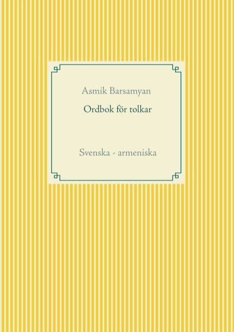 Asmik Barsamyan : Ordbok för tolkar : Svenska - armeniska