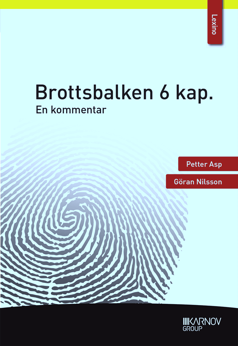 Asp, Petter ; Nilsson, Göran : Brottsbalken 6 kap. : en kommentar