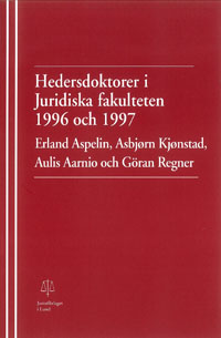 Aspelin, Erland ; Kjønstad, Asbjørn ; Aarnio, Aulis ; Regner, Göran : Hedersdoktorer i Juridiska fakulteten 1996 och 1997