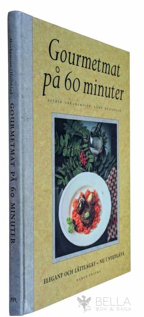 Astrid Abrahamsson ; Görn Helleblad : Gourmetmat på 60 minuter