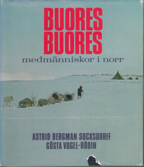 Sucksdorff, Astrid Bergman Vogel-Rödin, Gösta : Buores Buores medmänniskor i norr