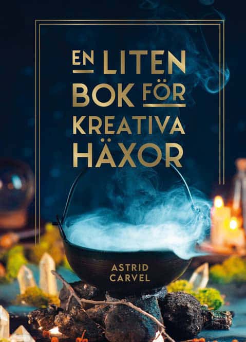 Astrid Carvel : En liten bok för kreativa häxor