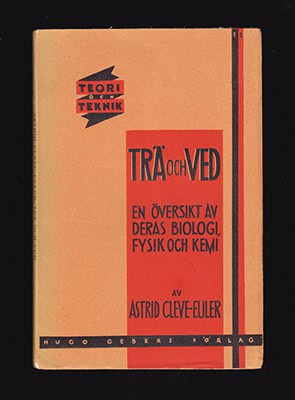 Astrid Cleve-Euler : Trä och ved