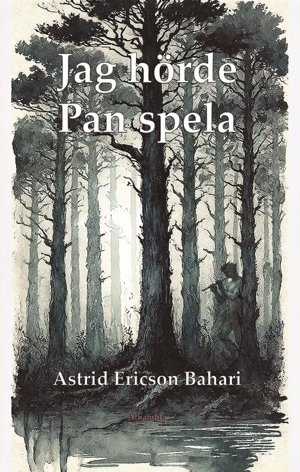Astrid Ericson Bahari : Jag hörde Pan spela