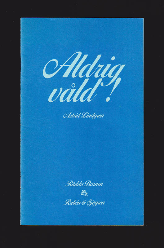Astrid Lindgren : Aldrig våld! Tal hållet vid mottagandet av Tyska bokhandelns fredspris i Frankfurt den 22 oktober 1978