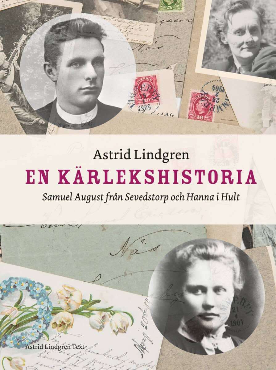 Astrid Lindgren : En kärlekshistoria : Samuel August från Sevedstorp och Hanna i Hult