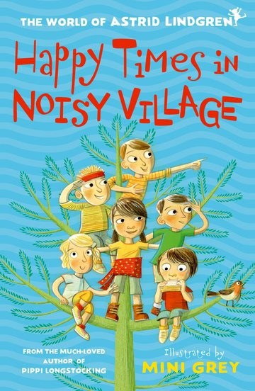 Astrid Lindgren : Happy Times in Noisy Village