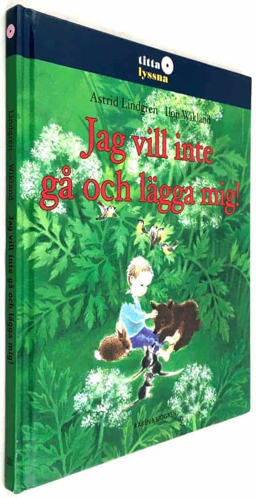 Astrid Lindgren ; Ilon Wikland : Jag vill inte gå och lägga mig!