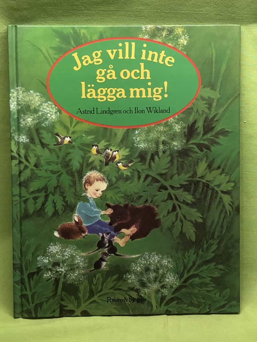 Astrid Lindgren : Jag vill inte gå och lägga mig!