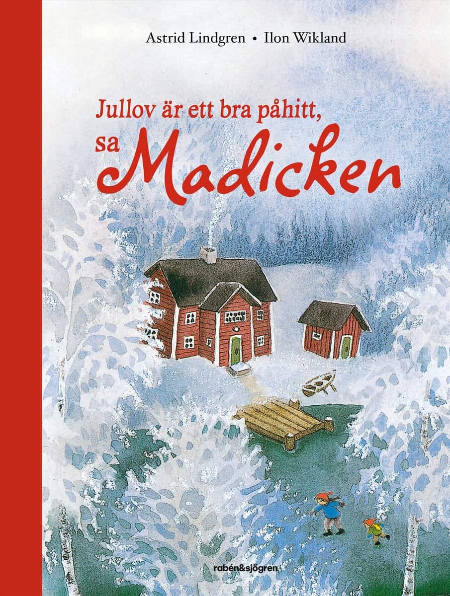 Astrid Lindgren : Jullov är ett bra påhitt, sa Madicken