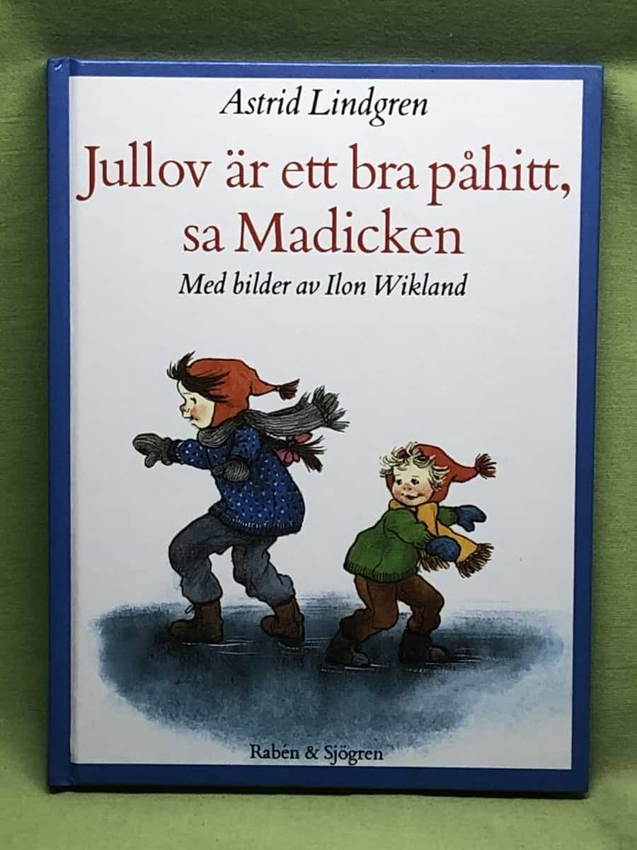 Astrid Lindgren : Jullov är ett bra påhitt, sa Madicken