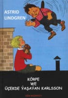 Astrid Lindgren : Körpe we Üçekde ýaşaýan Karlsson