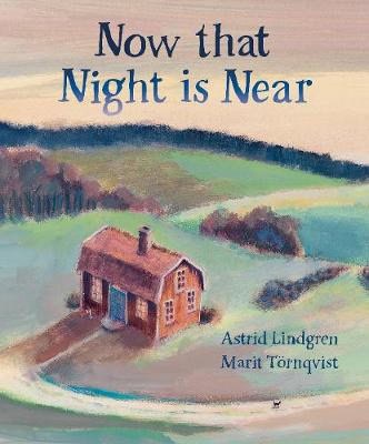 Astrid Lindgren : Now that Night is Near
