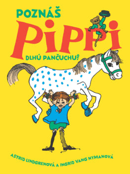 Astrid Lindgren : Poznáš Pippi Dlhú pančuchu?