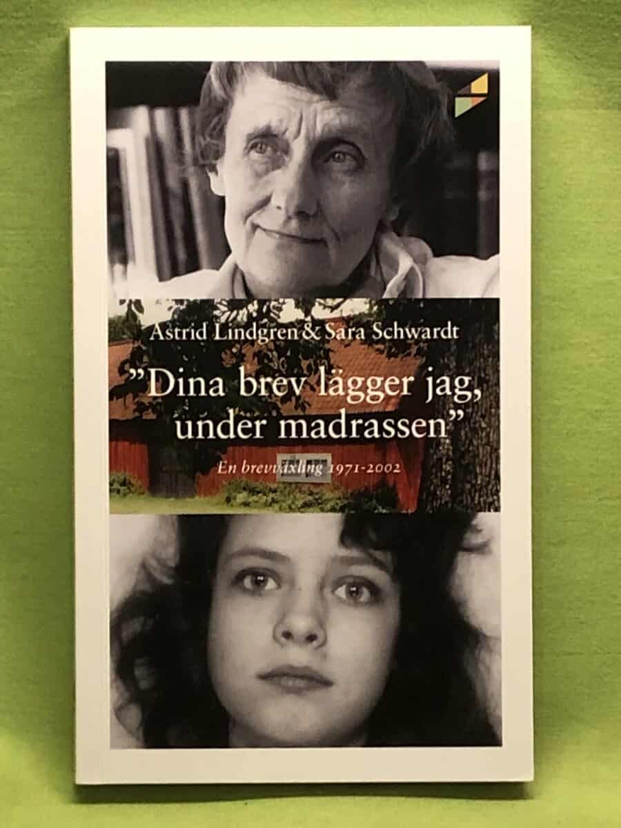 Lindgren, Astrid, Schwardt, Sara : 'Dina brev lägger jag under madrassen' en brevväxling 1971-2002