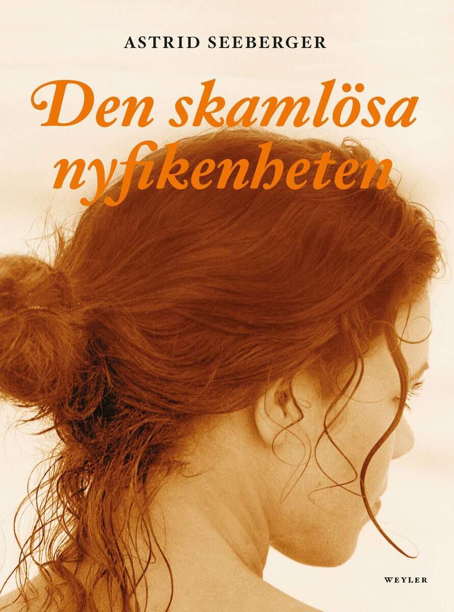 Astrid Seeberger : Den skamlösa nyfikenheten